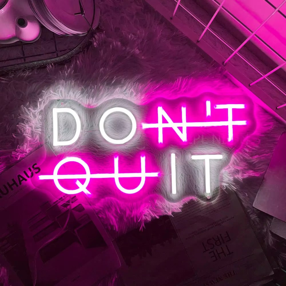 Don't Quit Neon Sign Custom