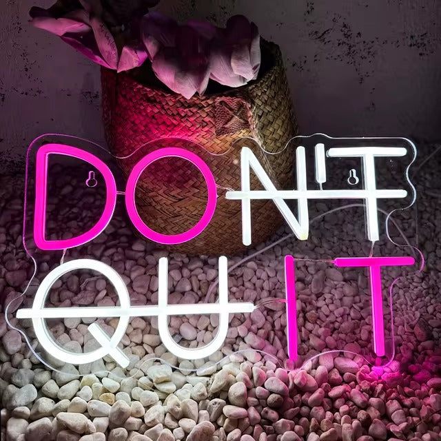 Don't Quit Neon Sign Custom Sign