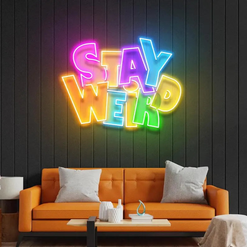 Stay Weird Neon Signs